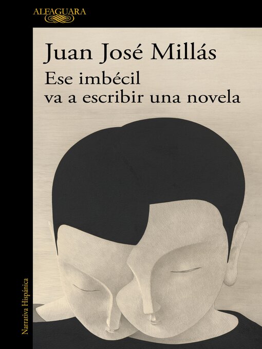 Title details for Ese imbécil va a escribir una novela by Juan José Millás - Available
